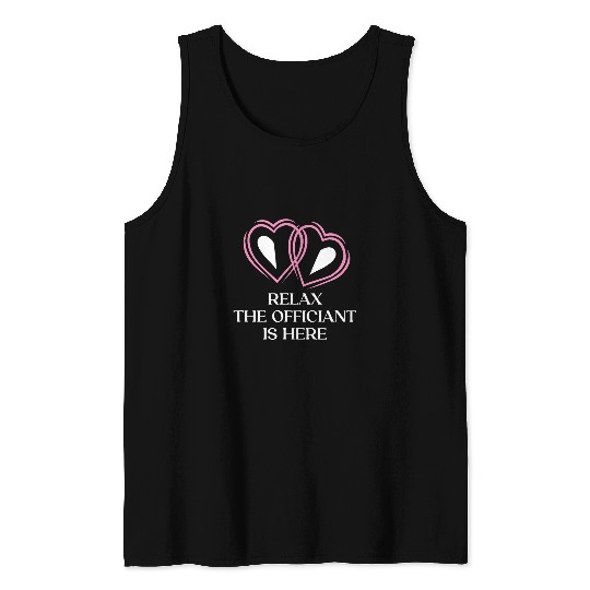 Relax The Officiant Is Here Priest Wedding Ordained Minister 22 Tank Tops