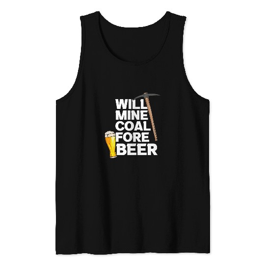 Will Mine Coal Fore Beer Tank Tops