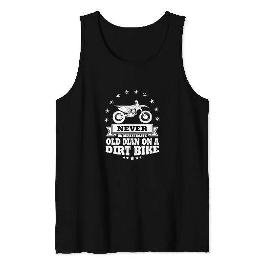 Never Underestimate an Old Man on a Dirt Bike Motorbike 21 Tank Tops