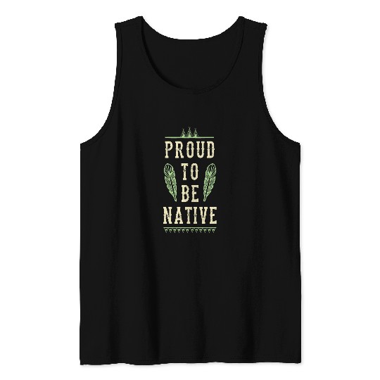 Proud To Be Native American Indigenous Feather Wigwam Teepee 1 Tank Tops