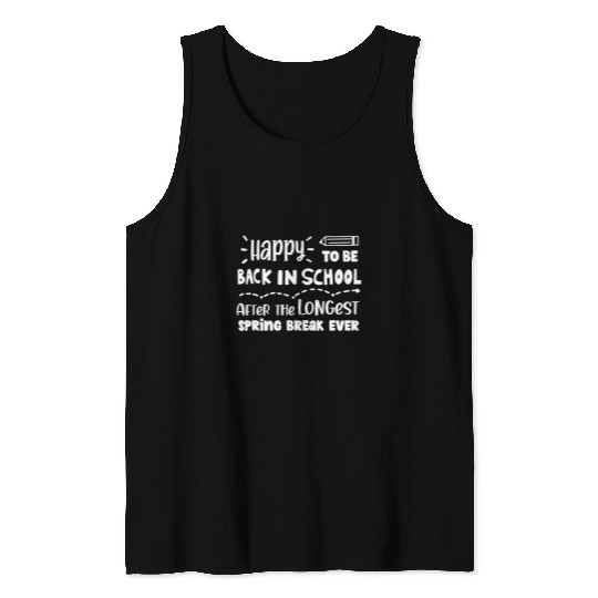 Back To School Teacher Student Longest Spring Break Ever Tank Tops