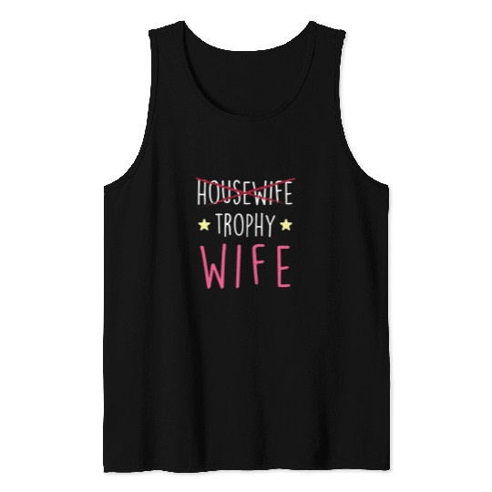 Wife Funny Housewife Trophy Wife Tank Tops