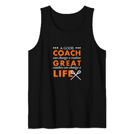 Lacrosse Coachs T 2Great Coaches Can Change A Life Tank Tops