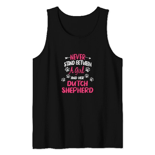 Never Stand Between A Girl And Her Dutch Shepherd Dog Tank Tops