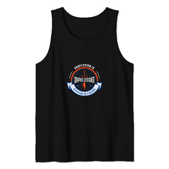 Profession Is Graphic Designer Passion Is Fishing Funny Tank Tops