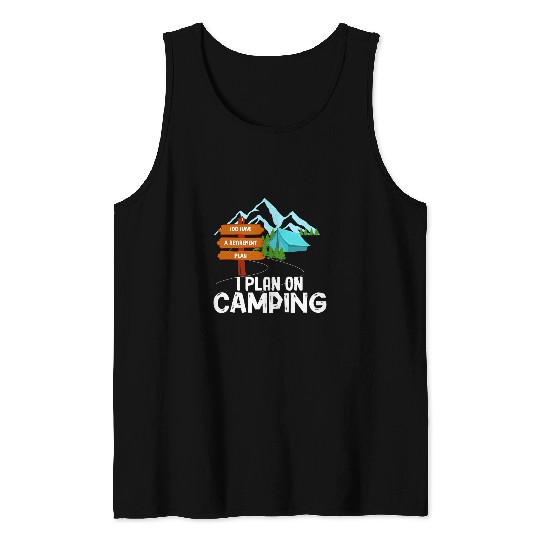 Yes I Do Have A Retirement Plan I Plan On Camping outdoor 1 Tank Tops