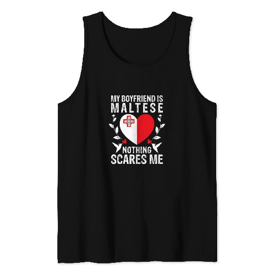My Boyfriend Is Maltese Nothing Scares Me Malta Flag Tank Tops