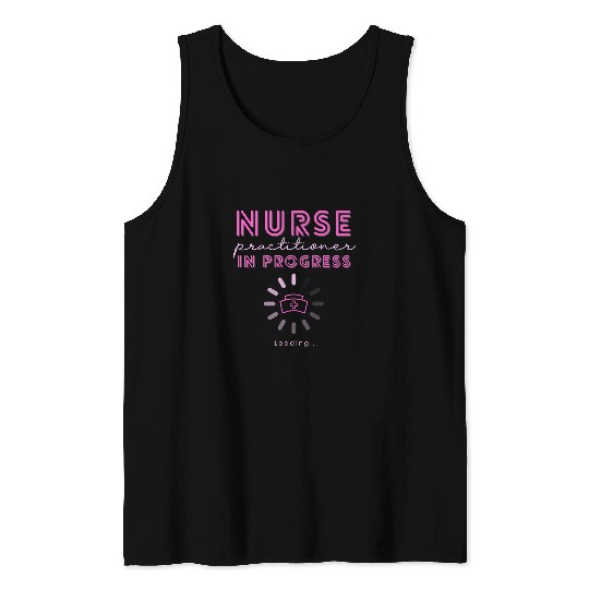 NP nurses Practitioner In Progress Loading Nursing School Tank Tops