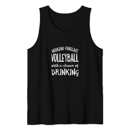 Weekend Forecast Volleyball With A Chance Of Drinking Tank Tops