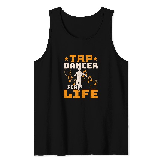 Tap Dancer For Life Tap Dance Tap Dancing Tank Tops