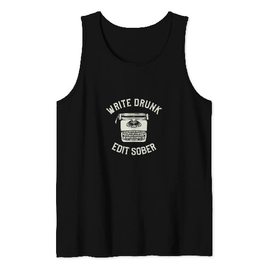 Write Drunk Edit Sober Writer Author Writing Tank Tops