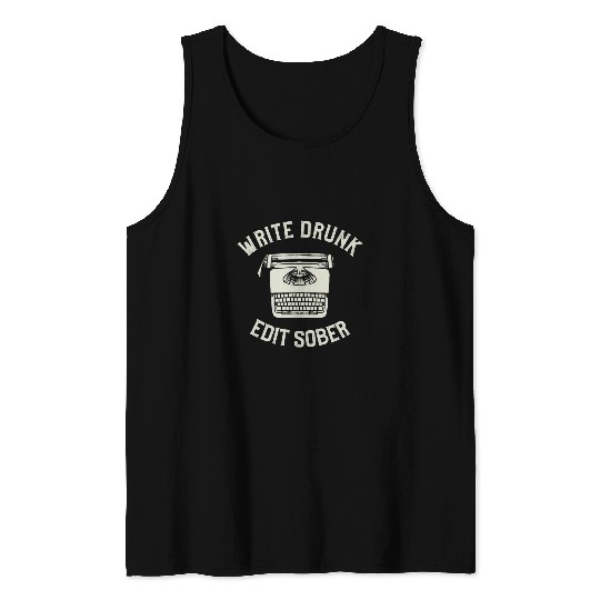 Write Drunk Edit Sober Writer Author Writing Tank Tops
