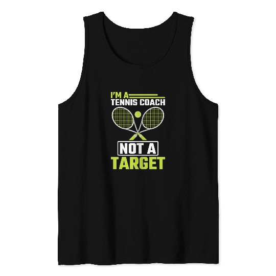 Tennis Coachs not a targets Funny Tennis Trainer Tank Tops