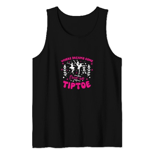 Where Dreams Come True On Tiptoe Ballerina Tank Tops