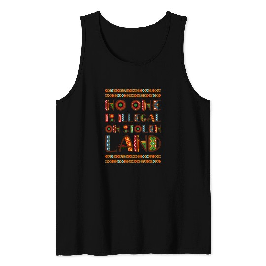 No one is illegal on stolen land American Indians Tank Tops
