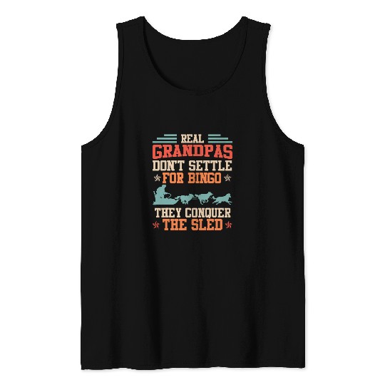 Mushing Granddad Real Grandpas dont Settle Bingo Musher Tank Tops