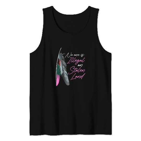 Women Native American No One Is Illegal On Stolen Land Tank Tops