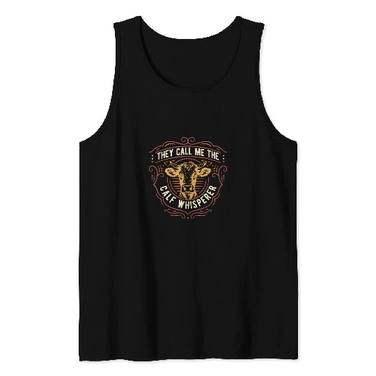 They Call Me The Calf Whisperer Dairy Farmer Cattle Farming Tank Tops