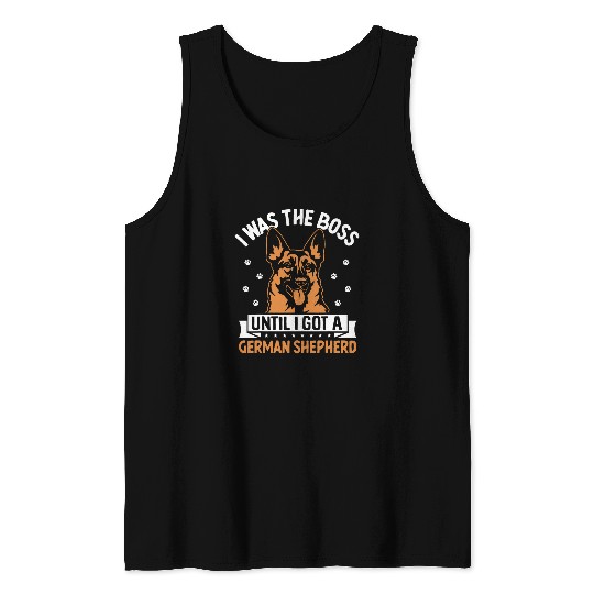 I Was The Boss Until I Got A German Shepherd Tank Tops