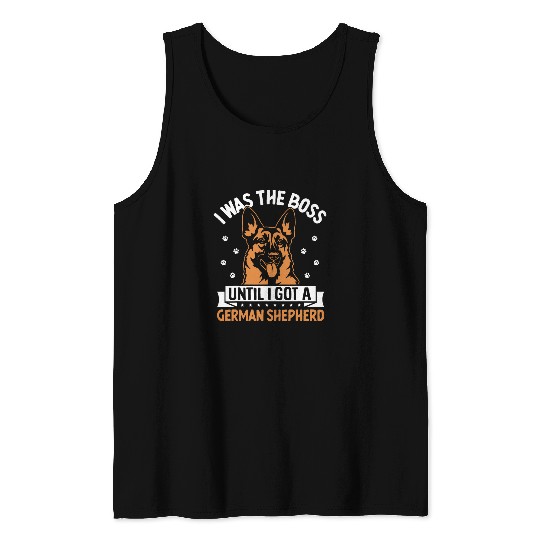 I Was The Boss Until I Got A German Shepherd Tank Tops