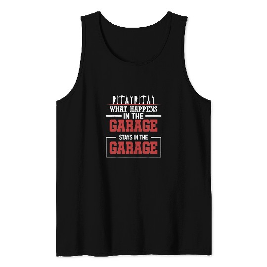 What Happens In The Garage Stays In The Garage Car Mechanic 26 Tank Tops