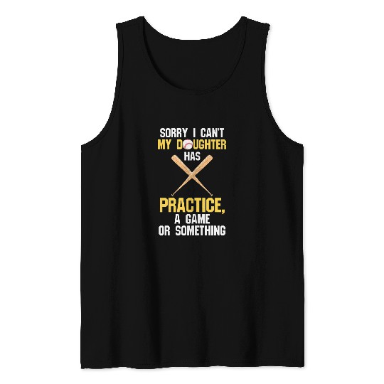 Womens sorry I cant my daughter has practice Softball Mom Sports Tank Tops