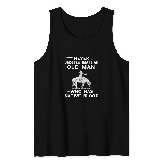 Never Underestimate An Old Man Native American Warrior Tank Tops