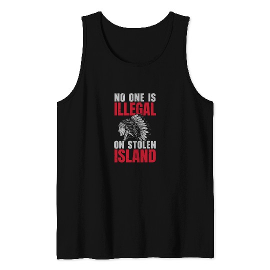 No One Is Illegal On Stolen Land Indigenous Native American 1 Tank Tops