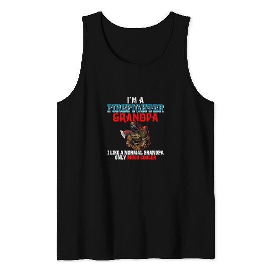 Im A Firefighter Grandpa Proud Only Much Cooler Fireman Tank Tops