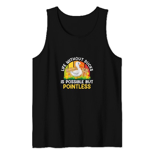 Life Without Ducks is Possible but Pointless Duck Farmer Tank Tops