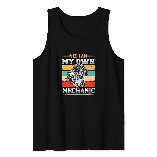 Funny Retro I Am My Own Mechanic Hilarious Repairman Humor Tank Tops