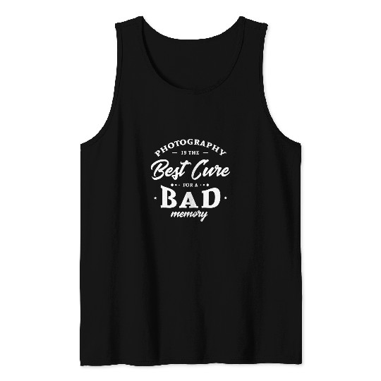 Photography is the cure for a bad memory Photographer Tank Tops