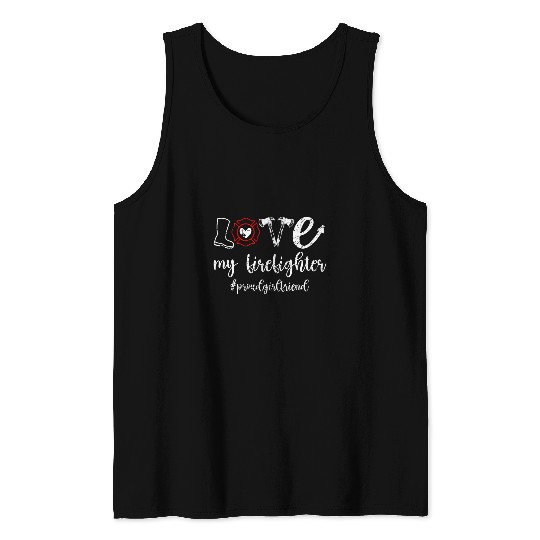 Love My Firefighter Girlfriend Of A Fireman Fires Girlfriend Tank Tops