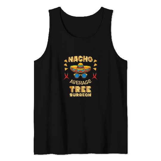 Nacho Average Tree Surgeon Cinco De Mayo Tank Tops
