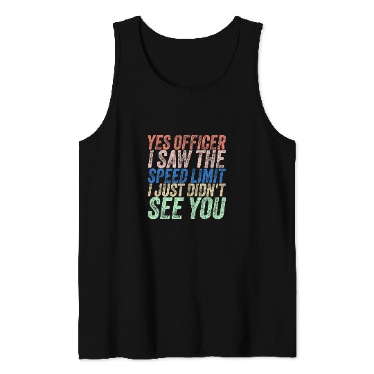 Yes Officer I Saw The Speed Limit Car Speeding Funny Racing Tank Tops