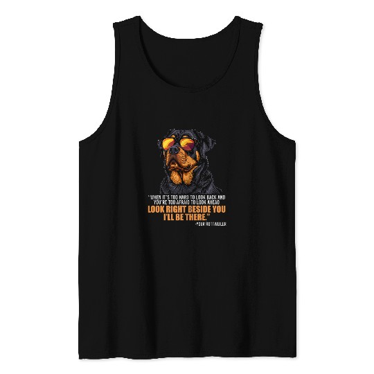 Rottie Lover LOOK RIGHT BESIDE YOU ILL BE THERE Rottweiler Tank Tops