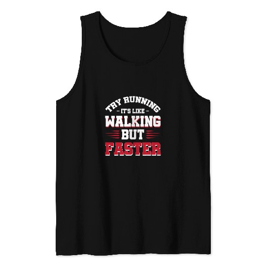 Try Running Its Like Walking But Faster Tank Tops