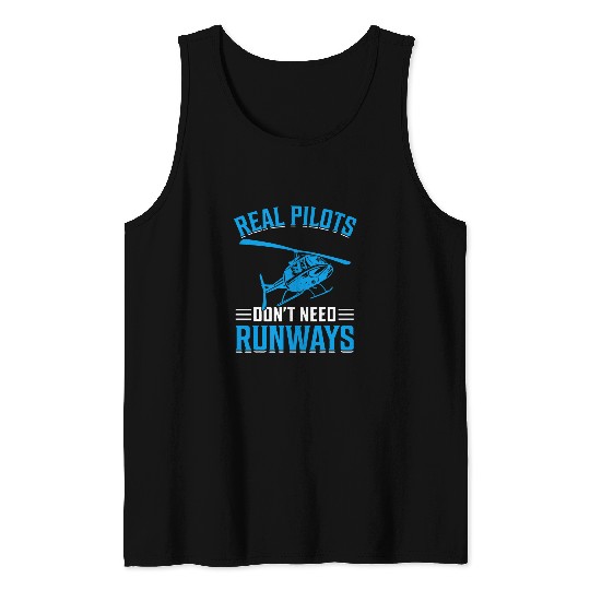 Real Pilots Dont Need Runways I Helicopter Tank Tops