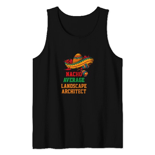 Nacho Average Landscape Architect Funny Cinco de Mayo Tank Tops