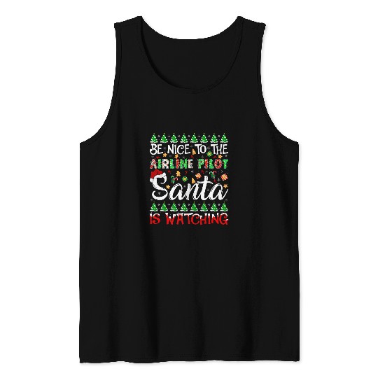 Be Nice To The Airline Pilot Santa Is Watching Christmas Tank Tops