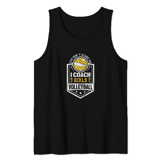 You Dont Scare Me I Coachs Girls Volleyball Design for Women Tank Tops