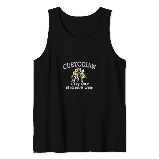 Custodian Key Role In Many Lives Janitor Appreciation Tank Tops