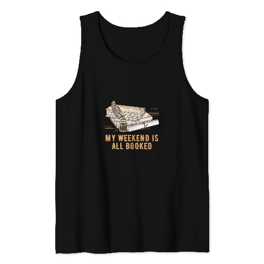 My Weekend Is All Booked Funny Bookworm Humor Book Lover Tank Tops