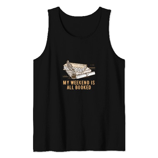 My Weekend Is All Booked Funny Bookworm Humor Book Lover Tank Tops