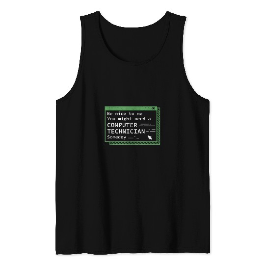 Be Nice To Me Awesome Computer Technician Computer Repairman Tank Tops