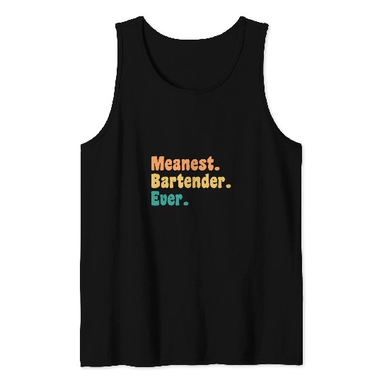 Meanest Bartender Ever Funny Gag Practical Joke Tank Tops