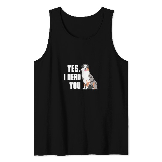 Yes I Herd You Australian Shepherd Aussie Owner Tank Tops