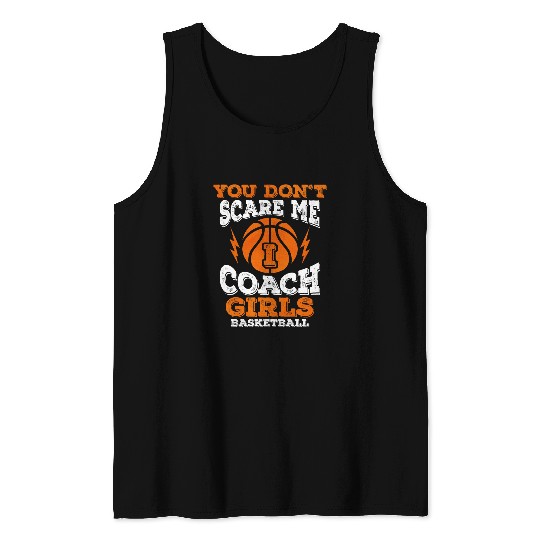 You Dont Scare Me I Coachs Girls Basketball Tank Tops