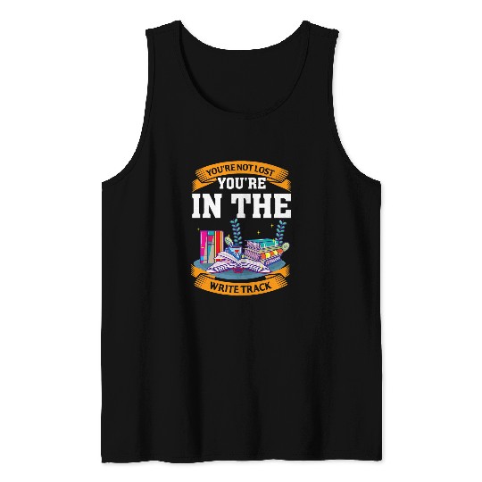 You Are Not Lost Youre In The Write Track Author Writer Tank Tops