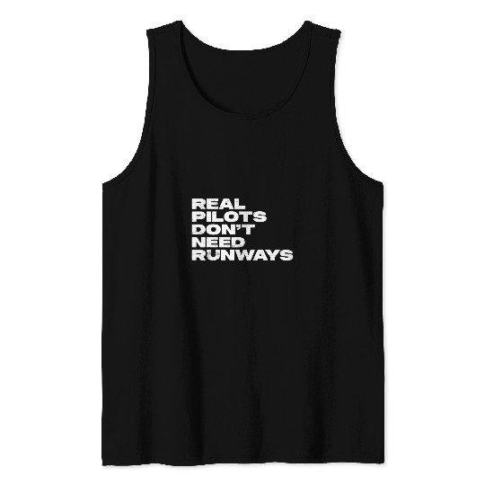 Real Pilots Dont Need Runways Helicopter Pilot Funny Tank Tops